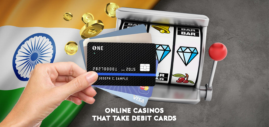 Online Casinos That Take Debit Cards