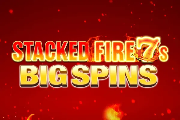 Logo Stacked Fire 7s Big Spins